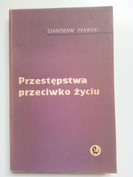 Przestępstwa przeciwko życiu , PŁAWSKI
