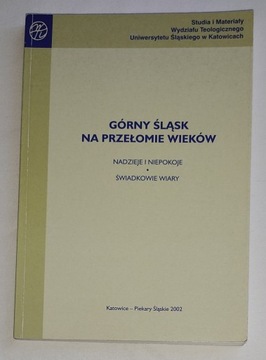 GÓRNY ŚLĄSK NA PRZEŁOMIE WIEKÓW KATOWICE PIEKARY ŚLĄSKIE