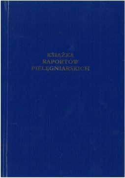 KSIĄŻKA RAPORTÓW PIELĘGNIARSKICH PION (Mz/Szp-15)