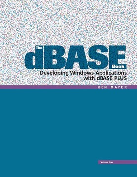 Mayer, Ken The dBASE Book, Vol 1: Developing Windows Applications with dBAS