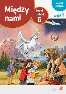 Między Nami. Język polski. Ćwiczenia. Kl. 5 cz. 1