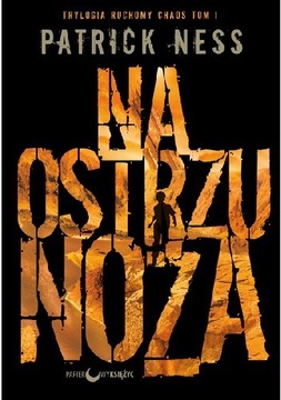 Na ostrzu noża Patrick Ness NOWA