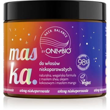 ONLYBIO HAIR BALANCE MASKA DO WŁOSÓW NISKOPOROWATYCH NAWILŻAJĄCA NATURALNA