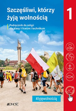 SZCZĘŚLIWI KTÓRZY ŻYJĄ WOLNOŚCIĄ 1 LO PODRĘCZNIK JEDNOŚĆ