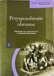 PRZYSPOSOBIENIE OBRONNE poradnik dla nauczyciela i program nauczania