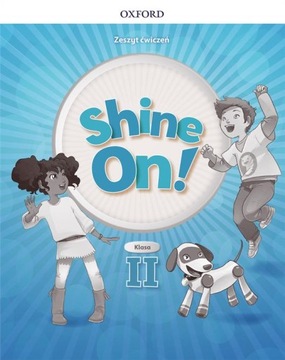 SHINE ON! kl.2 Zeszyt Ćwiczeń OXFORD