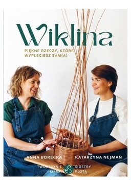 WIKLINA. PIĘKNE RZECZY, KTÓRE WYPLECIESZ SAM(A) -