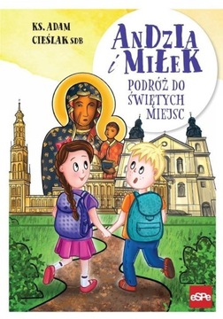 ANDZIA I MIŁEK. PODRÓŻ DO ŚWIĘTYCH MIEJSC