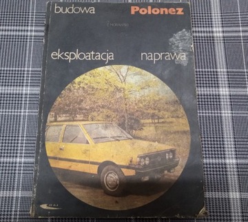 FSO POLONEZ BUDOWA EKSPLOATACJA NAPRAWA INSTRUKCJA 1985 Polonez 2000