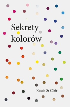 SEKRETY KOLORÓW Kassia St. Clair
