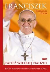 Franciszek. Papież wielkiej nadziei. ZNAK