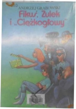 Fikuś, Zulek i Ciężkogłowy - Andrzej Grabowski