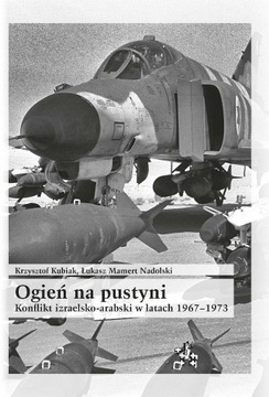 Ogień na pustyni Konflikt izraelsko-arabski w 1967