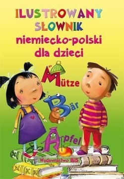 ILUSTROWANY SŁOWNIK NIEMIECKO-POLSKI DLA DZIECI PRACA ZBIOROWA