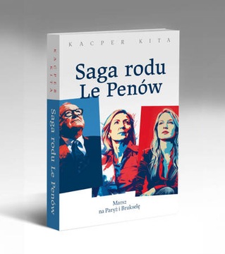 Saga rodu Le Penów Kacper Kita