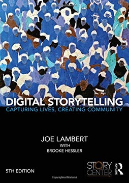 Digital Storytelling: Capturing Lives, Creating