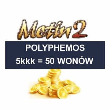 METIN2 POLYPHEMOS 5KKK YANG 50 WON