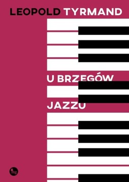 U BRZEGÓW JAZZU, TYRMAND LEOPOLD