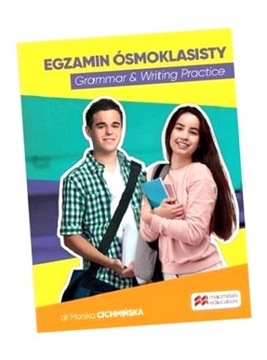 EGZAMIN ÓSMOKLASISTY. GRAMMAR & WRITING PRACTICE MONIKA CICHMIŃSKA