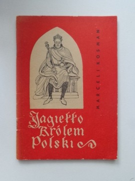 JAGIEŁŁO KRÓLEM POLSKI Marceli Kosman