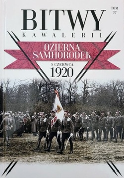 Bitwy Kawalerii. Tom 37. Ozierna Samhorodek