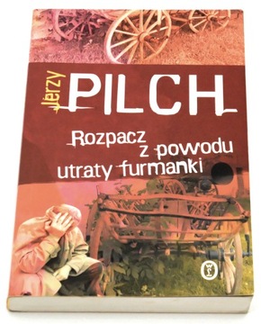 Rozpacz z powodu utraty furmanki Jerzy Pilch