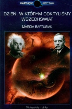 Dzień w którym odkryliśmy wszechświat M. Bartusiak