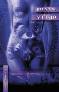 TV Ciał0. Jeff Noon