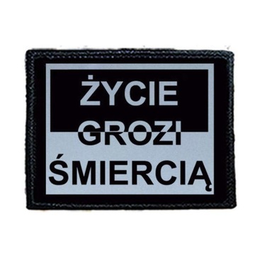 Naszywka ŻYCIE GROZI ŚMIERCIĄ