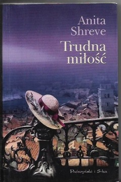 TRUDNA MIŁOŚĆ Seria z KAPELUSZEM Anita SHREVE
