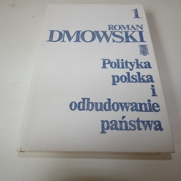 Polityka polska i odbudowywanie państwa 1 Dmowski