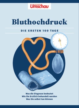 Apotheken Umschau: Bluthochdruck: Die ersten 100 Tage - Was die Diagnose be