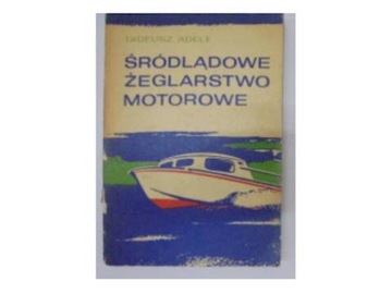 Śródlądowe żeglarstwo motorowe - T.Adelt