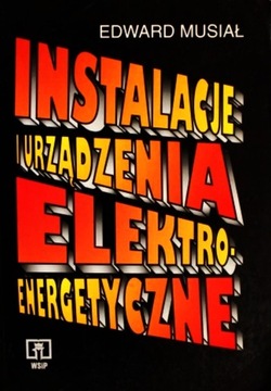 Instalacje i urządzenia elektroenergetyczne. Podręcznik. Musiał 2/98.