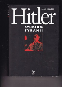HITLER - STUDIUM TYRANII - Alan Bullock