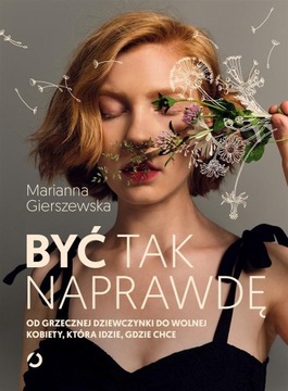 BYĆ TAK NAPRAWDĘ, MARIANNA GIERSZEWSKA