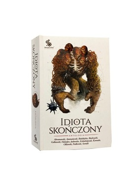 Praca zbiorowa - Idiota skończony Antologia