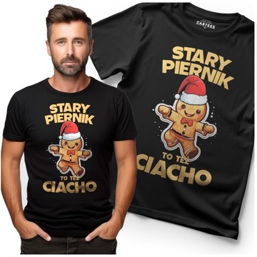 KOSZULKA MĘSKA STARY PIERNIK TO TEŻ CIACHO PREZENT ŚWIĄTA DLA DZIADKA