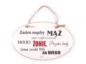 żaden mądry mąż nie zaprzecza swojej żonie ...
