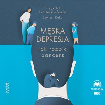 CD MP3 MĘSKA DEPRESJA JAK ROZBIĆ PANCERZ. JAK...