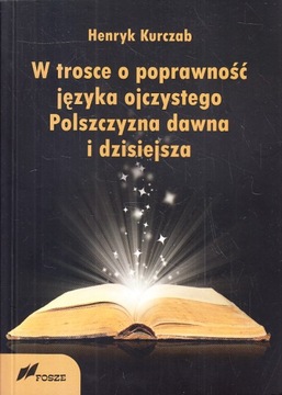 W TROSCE O POPRAWNOŚĆ JĘZYKA OJCZYSTEGO * KURCZAB