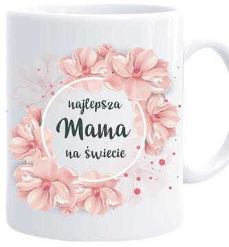 KUBEK DLA MAMY NAJLEPSZA MAMA NA ŚWIECIE wianek DZIEŃ MAMY kubek na prezent