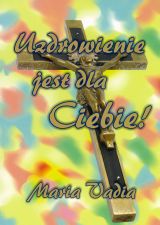 Uzdrowienie jest dla Ciebie
