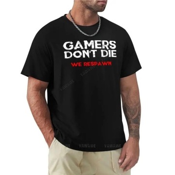 man Gamers Don't Die Blouse funny t unisex cotton T-Shirt Koszulka