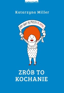 ZRÓB TO KOCHANIE - KATARZYNA MILLER