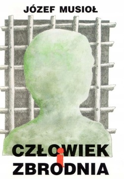 Człowiek i zbrodnia Józef Musioł