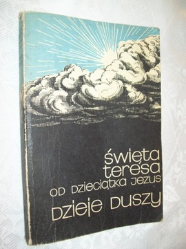 Dzieje duszy Święta Teresa od Dzieciątka Jezus