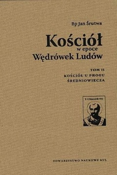 KOŚCIÓŁ W EPOCE WĘDRÓWEK LUDÓW TOM II KOŚCIÓŁ U PR