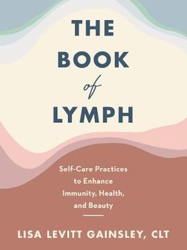The Book of Lymph: Self-Care Practices to Enhance