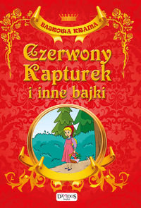 Czerwony Kapturek i inne bajki Bajkowa Brama